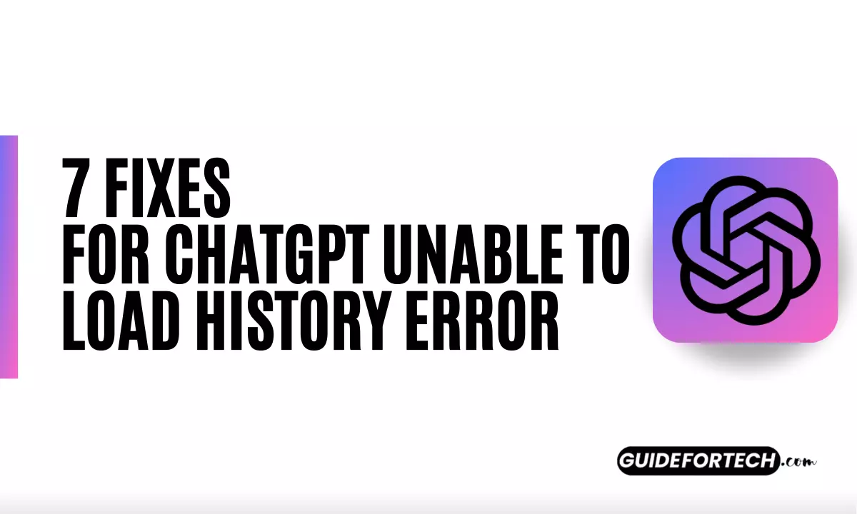 7 Fixes For ChatGPT Unable To Load History Error